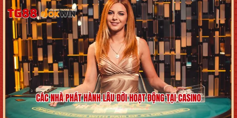 Các nhà phát hành lâu đời hoạt động tại casino 